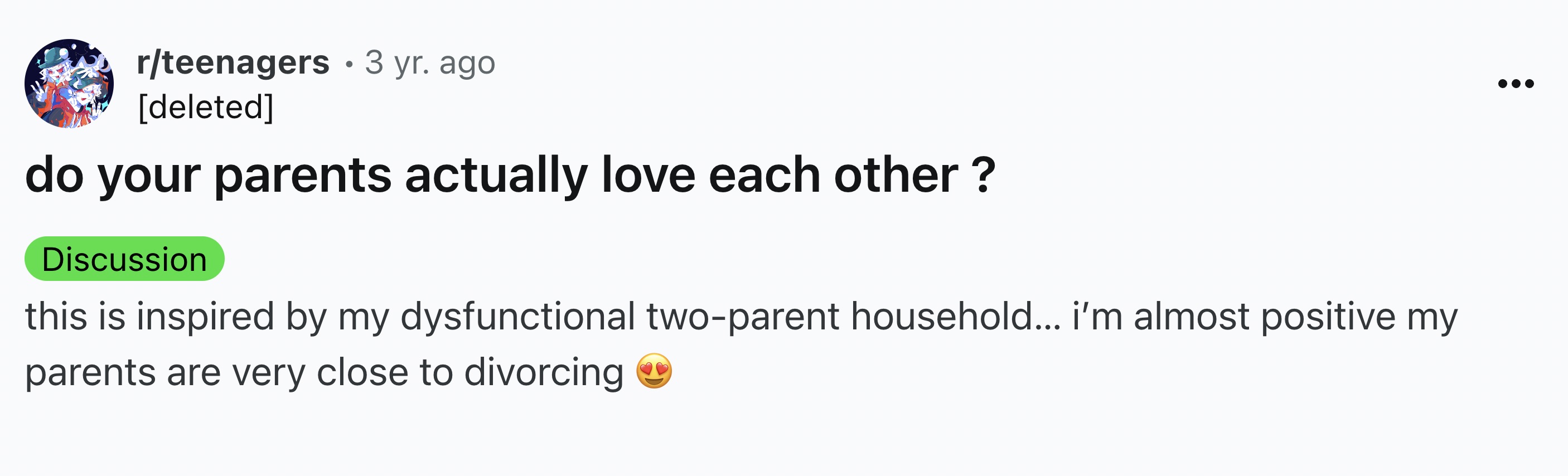 screenshot - rteenagers 3 yr. ago deleted do your parents actually love each other? Discussion this is inspired by my dysfunctional twoparent household... i'm almost positive my parents are very close to divorcing